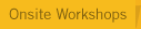 Onsite Workshops